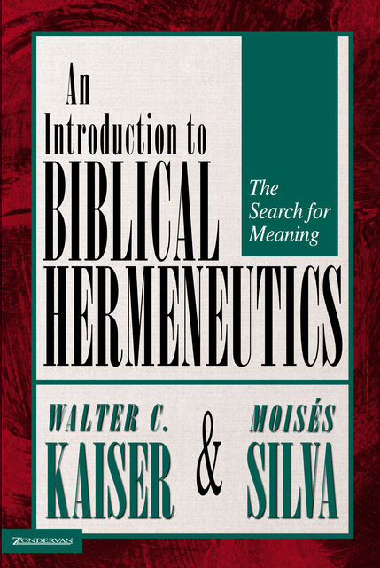 Introduction to Biblical Hermeneutics, J.R., Walter C. Kaiser, Moisés Silva