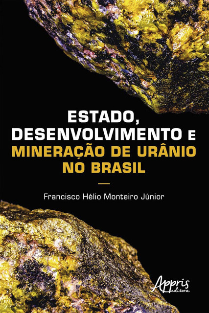 Estado, Desenvolvimento e Mineração de Urânio no Brasil, Francisco Hélio Monteiro Júnior