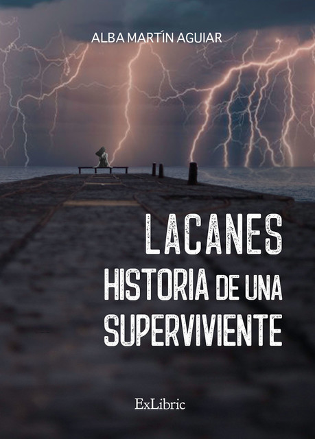 Lacanes. Historia de una superviviente, Alba Martín Aguiar