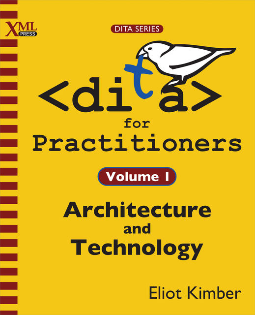 DITA for Practitioners Volume 1, Eliot Kimber