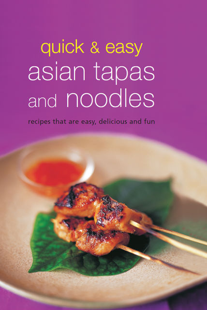 Quick & Easy Asian Tapas and Noodles, 
