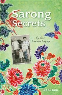 Sarong Secrets: Of love, loss and longing, Lee Su Kim