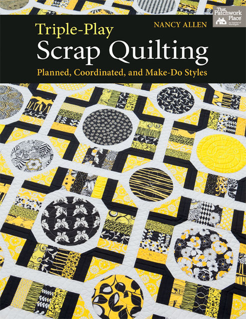 Triple-Play Scrap Quilting, Nancy Allen