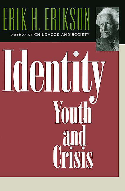 Identity: Youth and Crisis, Erik H. Erikson