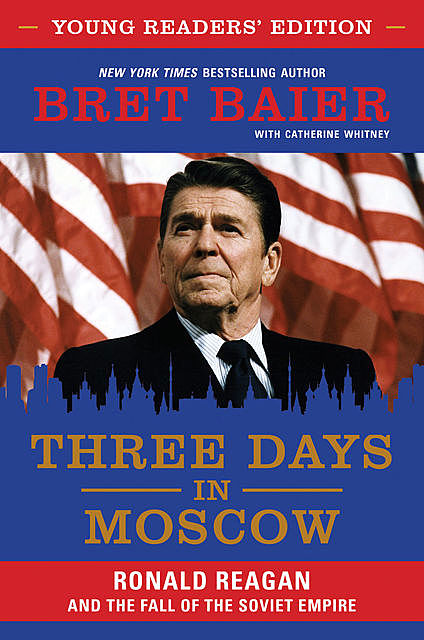 Three Days in Moscow Young Readers’ Edition, Bret Baier