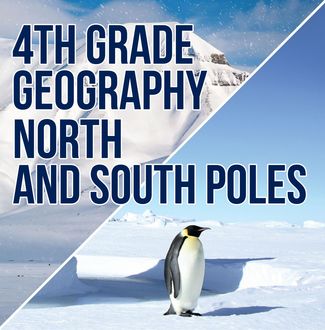 4th Grade Geography: North and South Poles, Baby Professor