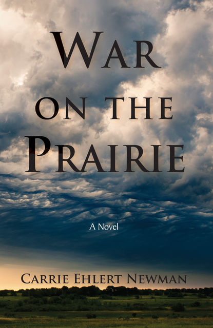 War on the Prairie, Carrie Ehlert Newman
