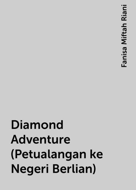 Diamond Adventure (Petualangan ke Negeri Berlian), Fanisa Miftah Riani
