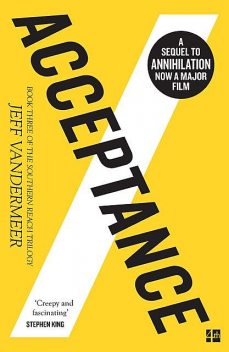 Acceptance: A Novel (The Southern Reach Trilogy), Jeff Vandermeer
