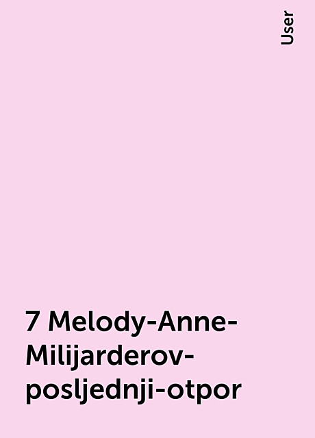 7 Melody-Anne-Milijarderov-posljednji-otpor, User