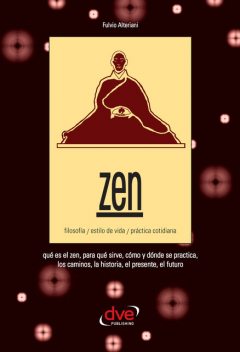Zen. Filosofía, estilo de vida, práctica cotidiana, Fulvio Alteriani