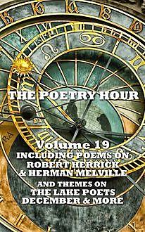 The Poetry Hour – Volume 19, Herman Melville, Robert Herrick, William Wordsworth