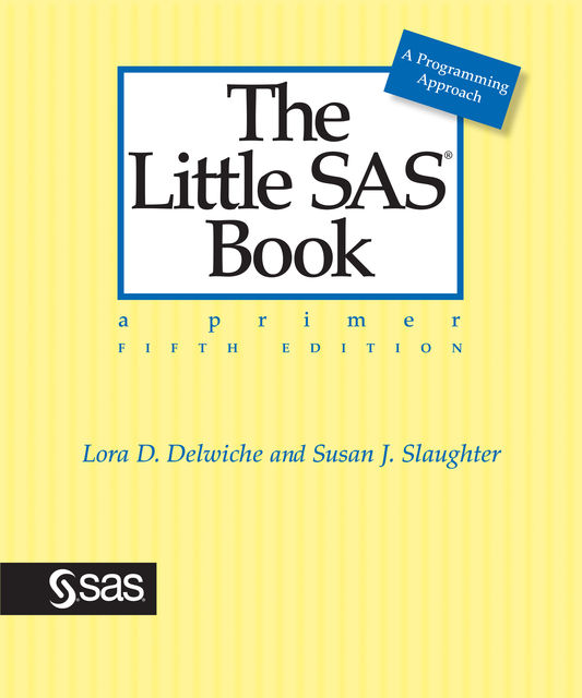 The Little SAS Book, Lora D. Delwiche, Susan J. Slaughter