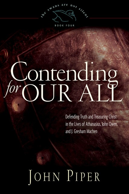 Contending for Our All, John Piper