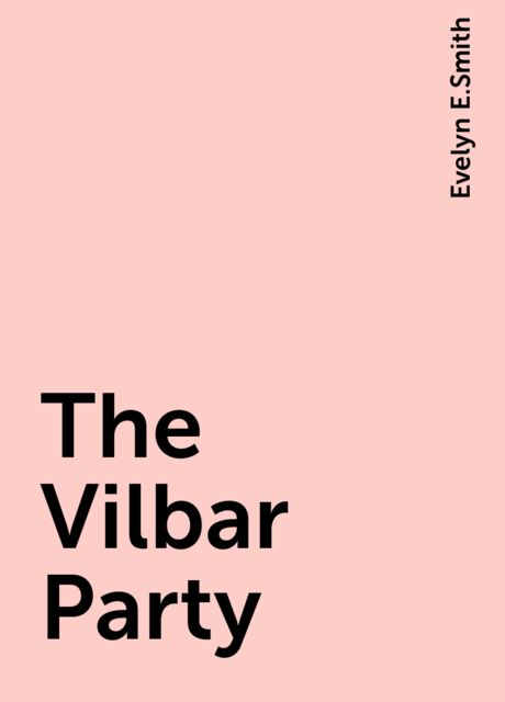 The Vilbar Party, Evelyn E.Smith