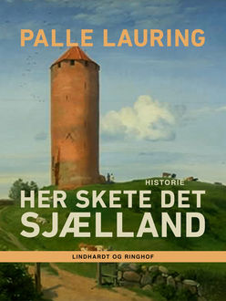Her skete det – Sjælland, Palle Lauring