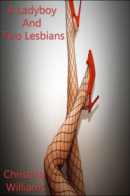 A Ladyboy And Two Lesbians, Christina Williams