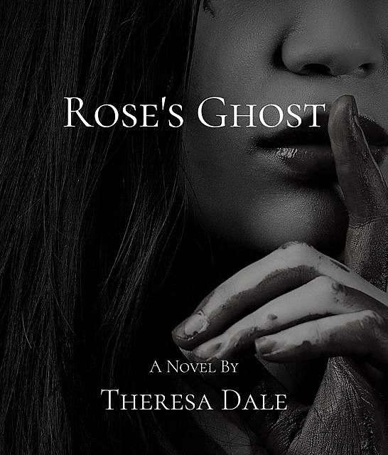 Rose's Ghost, Theresa Dale
