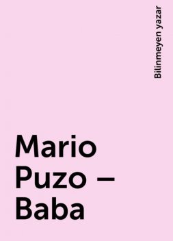 Mario Puzo – Baba, Bilinmeyen yazar