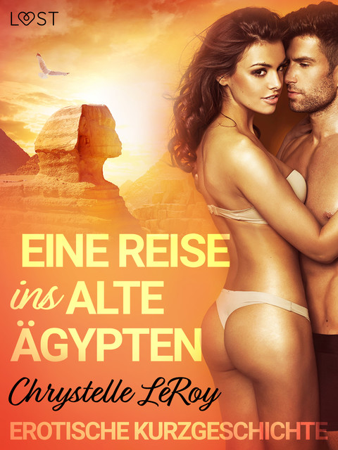 Eine Reise ins alte Ägypten – Erotische Kurzgeschichte, Chrystelle Leroy
