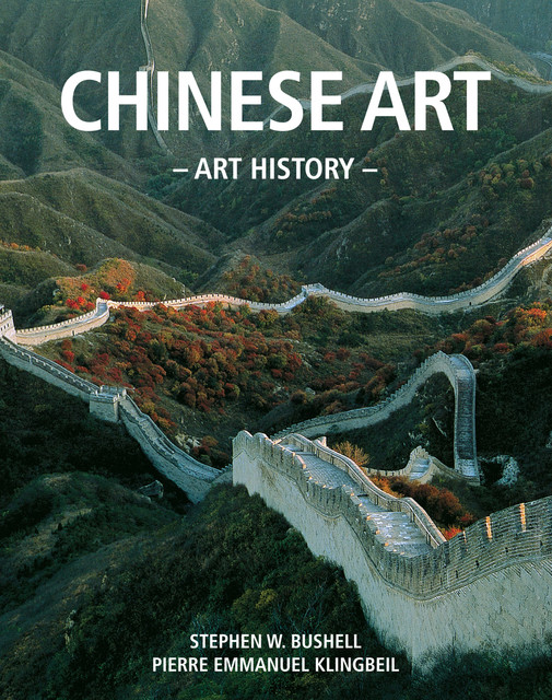 Art History Chinese art, Stephen W. Bushell, Pierre Emmanuel Klingbeil