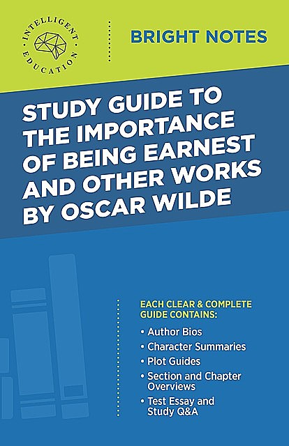 Study Guide to The Important of Being Earnest and Other Works by Oscar Wilde, Intelligent Education