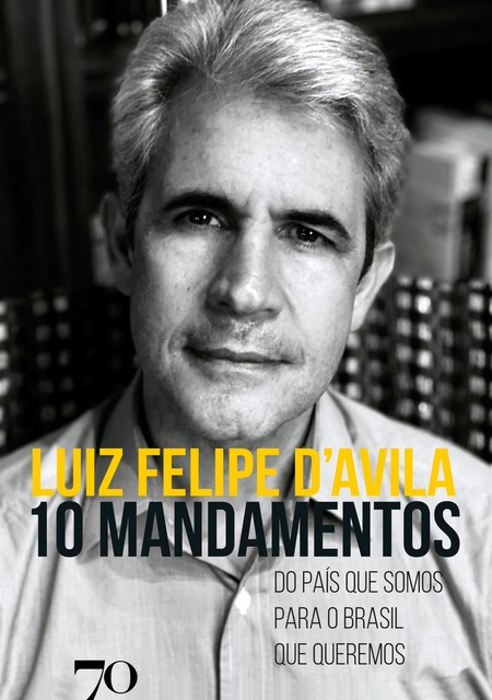 10 mandamentos, Luiz Felipe D'Avila