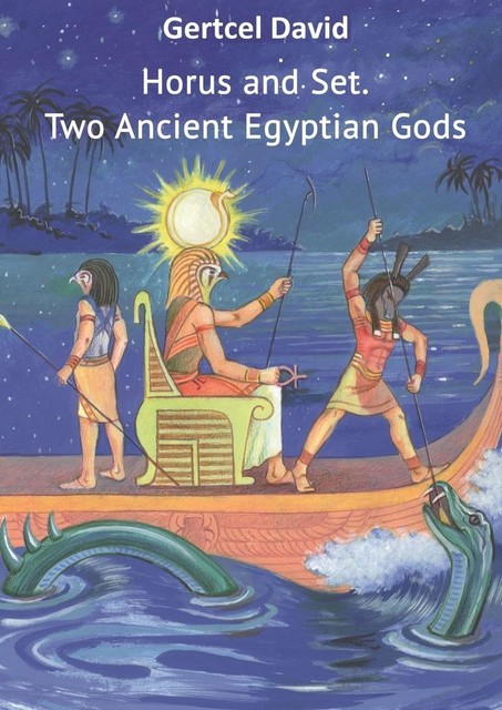 Horus and Set: Two Ancient Egyptian Gods, Gertcel Davydov