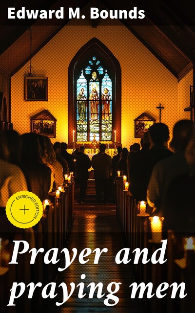 Prayer and praying men, Edward Bounds