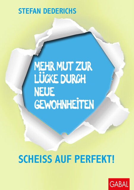 Mehr Mut zur Lücke durch neue Gewohnheiten, Stefan Dederichs