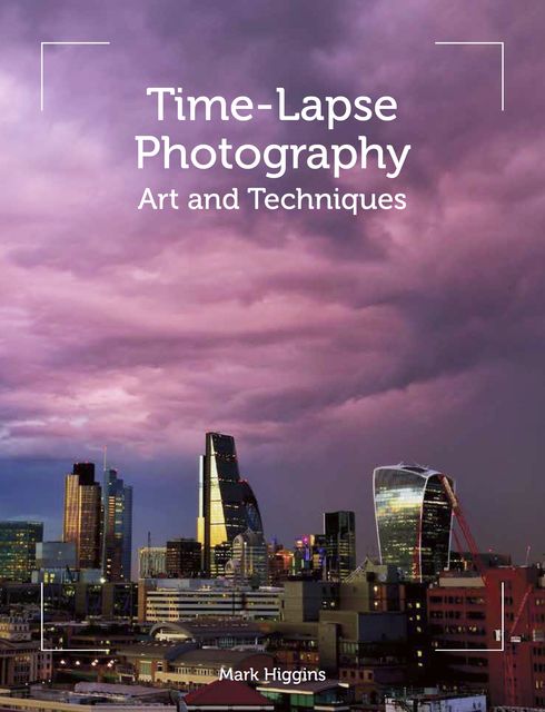 Time-Lapse Photography, Mark Higgins