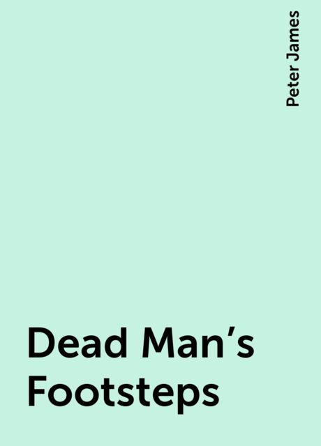 Dead Man’s Footsteps, Peter James