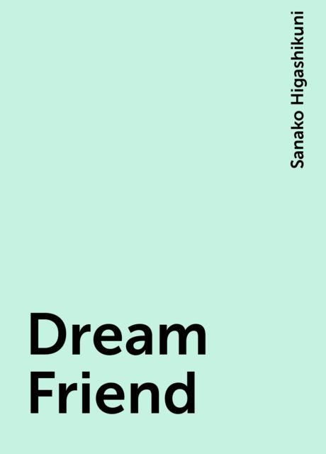 Dream Friend, Sanako Higashikuni