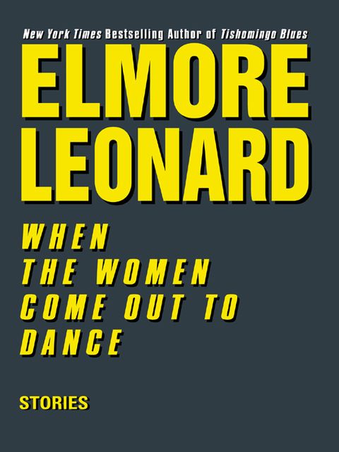 When the Women Come out to Dance, Elmore Leonard