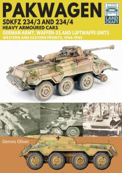 Pakwagen SDKFZ 234/3 and 234/4 Heavy Armoured Cars, Oliver Dennis