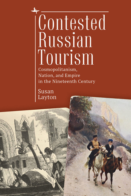 Contested Russian Tourism, Susan Layton