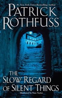 The Slow Regard of Silent Things (The Kingkiller Chronicle), Patrick Rothfuss