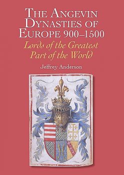 Angevin Dynasties of Europe 900–1500, Jeffrey Anderson