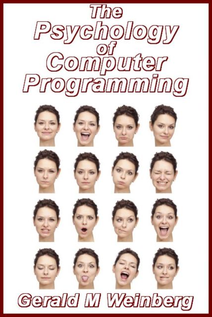 The Psychology of Computer Programming: Silver Anniversary eBook Edition, Weinberg Gerald