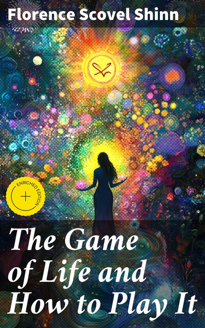 The Game of Life and How to Play It, Florence Scovel Shinn