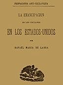 La emancipacion de los esclavos en los Estados Unidos, Rafael M.de Labra