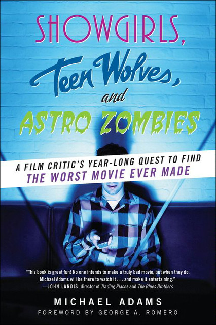 Showgirls, Teen Wolves, and Astro Zombies, Michael Adams