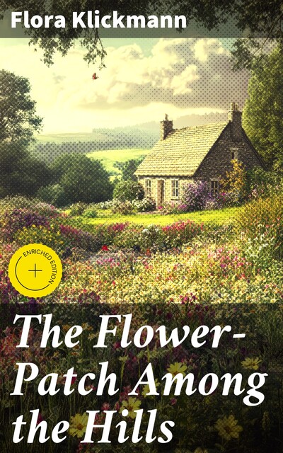 The Flower-Patch Among the Hills, Flora Klickmann