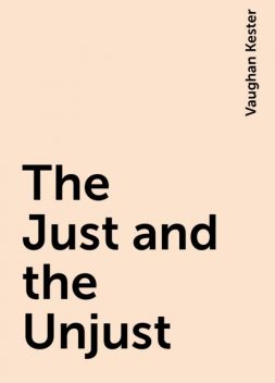 The Just and the Unjust, Vaughan Kester