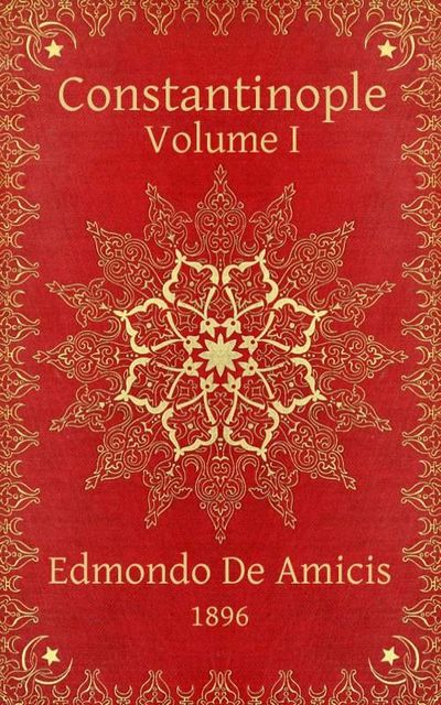Constantinople, v. 1 (of 2), Edmondo De Amicis