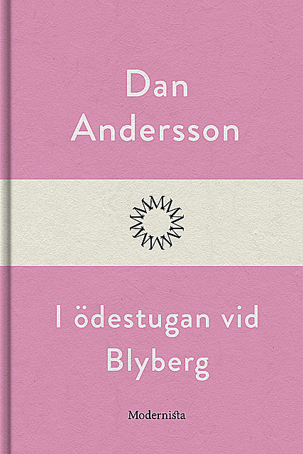 I ödestugan vid Blyberg, Dan Andersson