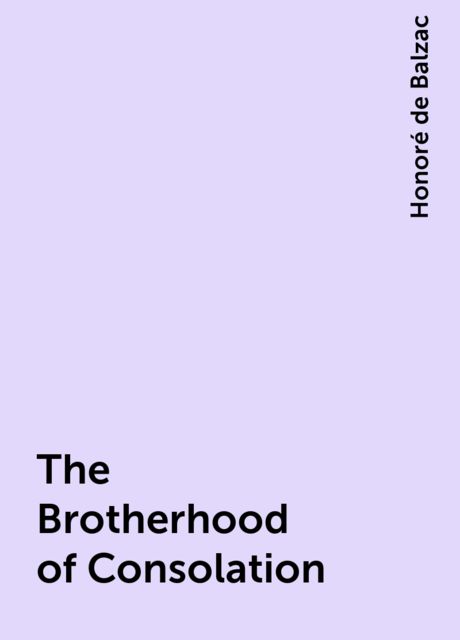 The Brotherhood of Consolation, Honoré de Balzac