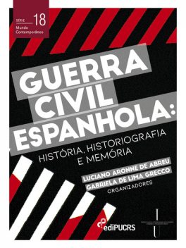 Guerra civil espanhola: história, historiografia e memória, Gabriela de Lima Grecco, Luciano Aronne de Abreu