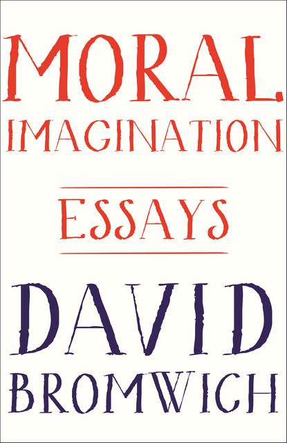 Moral Imagination, David Bromwich