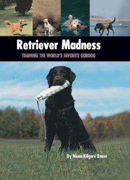 Retriever Madness, Nona Kilgore Bauer